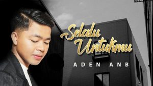 Aden AnB Rilis ‘Selalu Untukmu’ OST Film Secercah Mentari Pagi