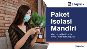 Lifepack Bantu Penuhi Kebutuhan Obat dan Vitamin Pasien Isoman di Seluruh Indonesia