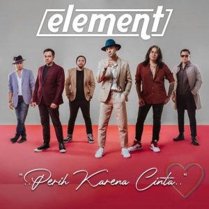 ELEMENT Band Rilis Single Terbaru Berjudul ” PERIH KARENA CINTA”