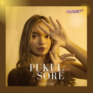 Joaquine Rilis Single ” PUKUL 5 SORE “